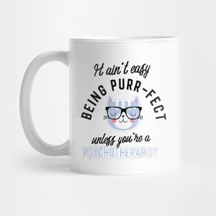 Psychotherapist Cat Gifts for Cat Lovers - It ain't easy being Purr Fect Mug